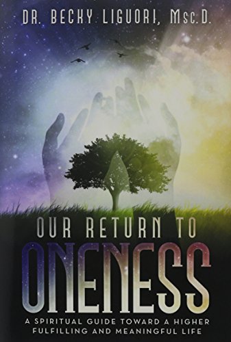 Our Return To Oneness A Spiritual Guide Toard A Higher Fulfilling And Meaningf [Hardcover]