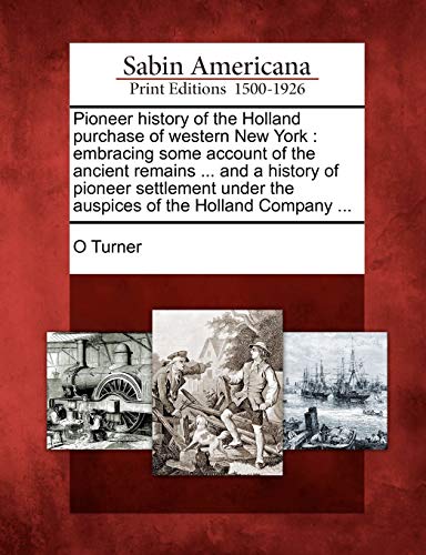 Pioneer History Of The Holland Purchase Of Western Ne York Embracing Some Acco [Paperback]