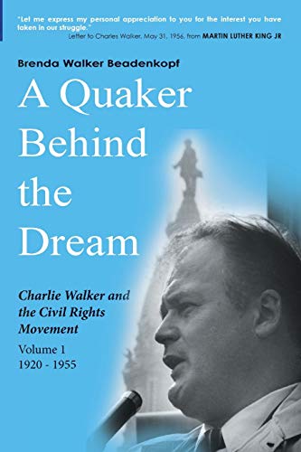 Quaker Behind the Dream  Charlie Walker and the Civil Rights Movement Volume 1  [Paperback]