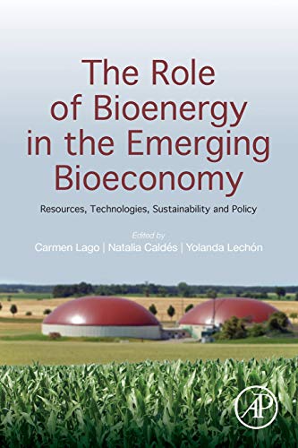 The Role of Bioenergy in the Emerging Bioeconomy Resources, Technologies, Susta [Paperback]