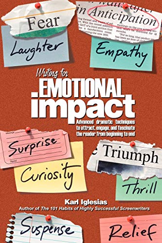 Writing For Emotional Impact Advanced Dramatic Techniques To Attract, Engage, A [Paperback]