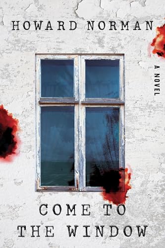 Come to the Window: A Novel [Hardcover]