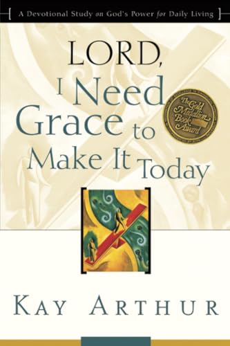 Lord, I Need Grace to Make It Today: A Devotional Study on God's Power for Daily [Paperback]