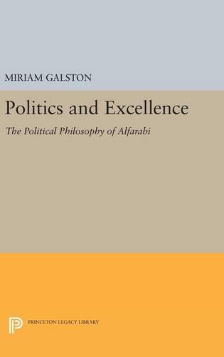 Politics and Excellence The Political Philosophy of Alfarabi [Hardcover]