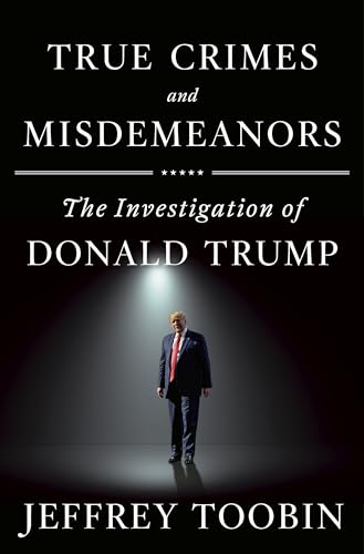 True Crimes and Misdemeanors: The Investigation of Donald Trump [Hardcover]