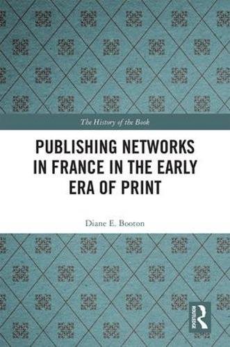 Publishing Netorks in France in the Early Era of Print [Hardcover]