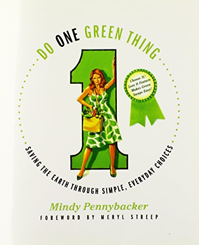 Do One Green Thing Saving the Earth Through Simple, Everyday Choices [Paperback]