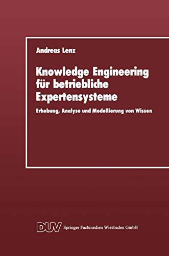 Knowledge Engineering fr betriebliche Expertensysteme: Erhebung, Analyse und Mo [Paperback]