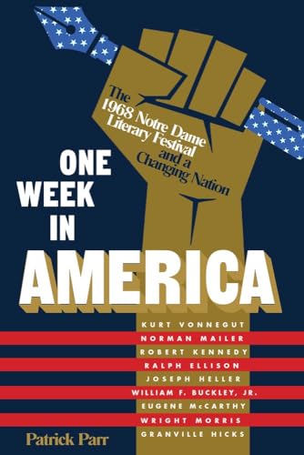 One Week in America: The 1968 Notre Dame Literary Festival and a Changing Nation [Hardcover]