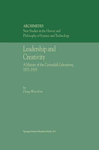 Leadership and Creativity: A History of the Cavendish Laboratory, 18711919 [Hardcover]