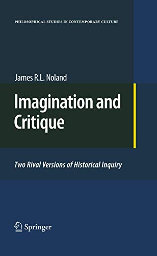 Imagination and Critique: Two Rival Versions of Historical Inquiry [Hardcover]