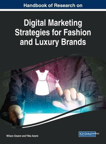 Digital Marketing Strategies for Fashion and Luxury Brands [Hardcover]