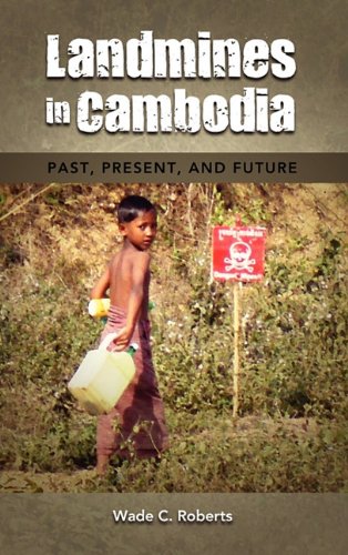 Landmines in Cambodia  Past, Present, and Future [Hardcover]