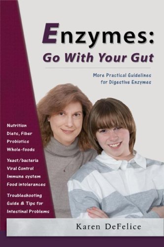 Enzymes: Go With Your Gut: More Practical Guidelines For Digestive Enzymes [Paperback]