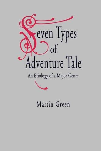 Seven Types of Adventure Tale An Etiology of a Major Genre [Paperback]