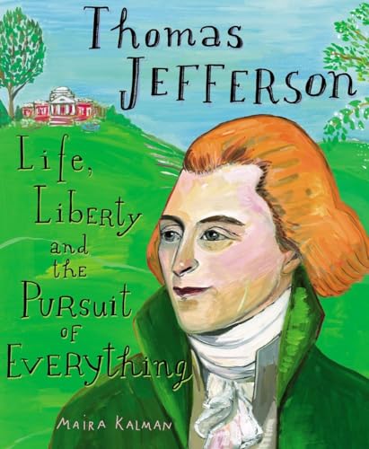 Thomas Jefferson: Life, Liberty and the Pursuit of Everything [Hardcover]