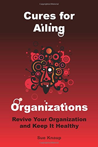 Cures For Ailing Organizations [Paperback]