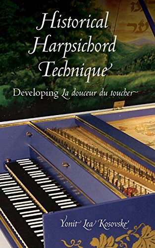 Historical Harpsichord Technique Developing La douceur du toucher [Hardcover]