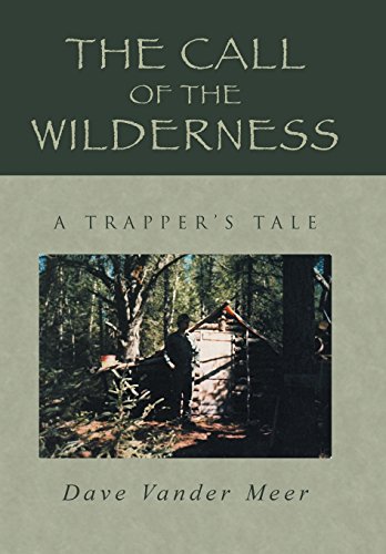 The Call Of The Wilderness A Trapper's Tale [Hardcover]