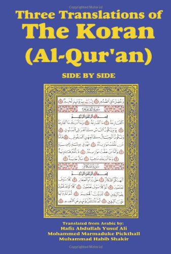 Three Translations Of The Koran (al-Qur'an) Side-By-Side [Hardcover]