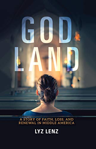 God Land A Story of Faith, Loss, and Reneal in Middle America [Hardcover]