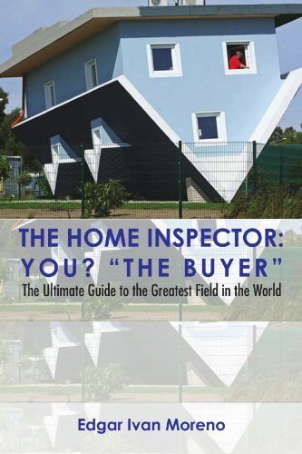 Home Inspector  The Ultimate Guide to the Greatest Field in the World [Paperback]