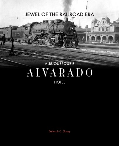 Jewel of the Railroad Era: Albuquerque's Alvarado Hotel [Paperback]