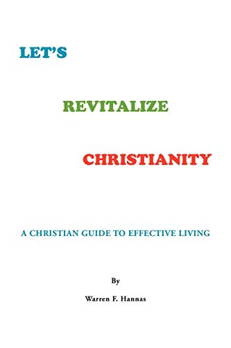 Let's Revitalize Christianity  A Christian Guide to Effective Living [Paperback]