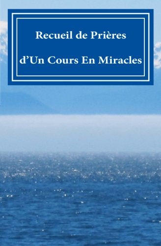 Recueil De Prires D'un Cours En Miracles (french Edition) [Paperback]