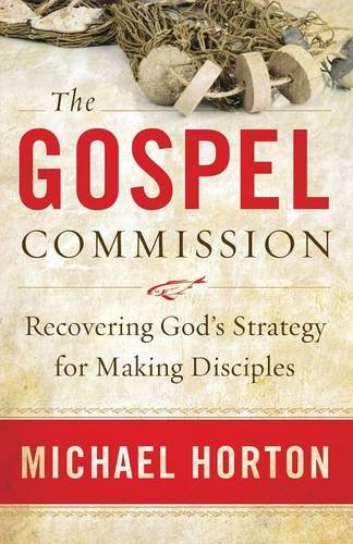 The Gospel Commission: Recovering God's Strat