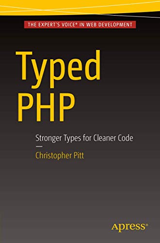 Typed PHP: Stronger Types For Cleaner Code [Paperback]