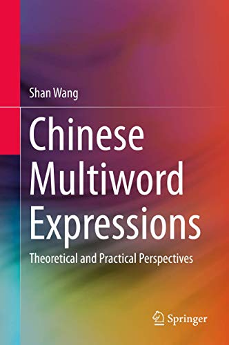 Chinese Multiword Expressions: Theoretical and Practical Perspectives [Hardcover]