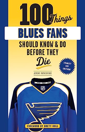 100 Things Blues Fans Should Know or Do Before They Die: Stanley Cup Edition [Paperback]