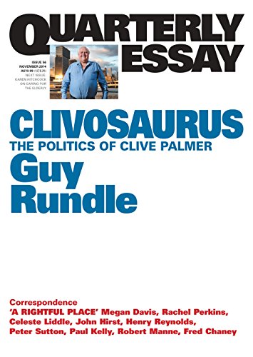 Quarterly Essay 56 Clivosaurus The Politics Of Clive Palmer [Paperback]