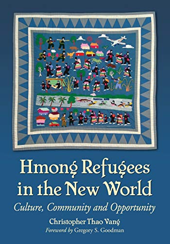 Hmong Refugees In The Ne World Culture, Community And Opportunity [Paperback]