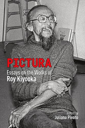 Pictura: Essays on the Works of Roy Kiyooka [Paperback]