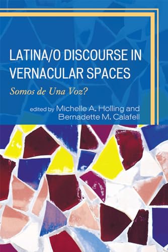 Latina/o Discourse in Vernacular Spaces: Somos de Una Voz? [Hardcover]