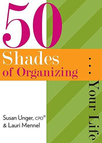 50 Shades Of Organizing...Your Life [Paperback]