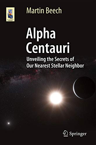 Alpha Centauri Unveiling the Secrets of Our Nearest Stellar Neighbor [Paperback]