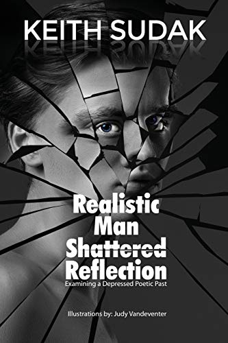 Realistic Man  Shattered Reflection  Examining a Depressed Poetic Past [Paperback]