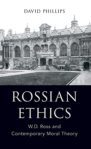 Rossian Ethics W.D. Ross and Contemporary Moral Theory [Hardcover]