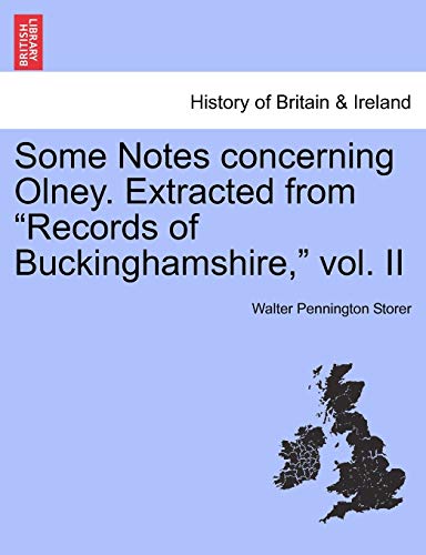 Some Notes Concerning Olney Extracted from Records of Buckinghamshire, [Paperback]