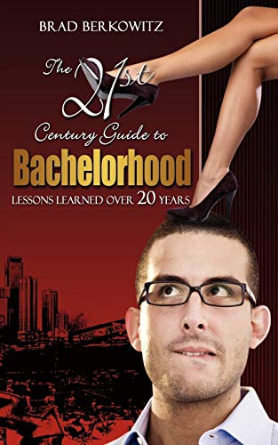 The 21st Century Guide To Bachelorhood Lessons Learned Over The Past 20 Years [Paperback]