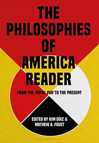 The Philosophies of America Reader From the Popol Vuh to the Present [Hardcover]