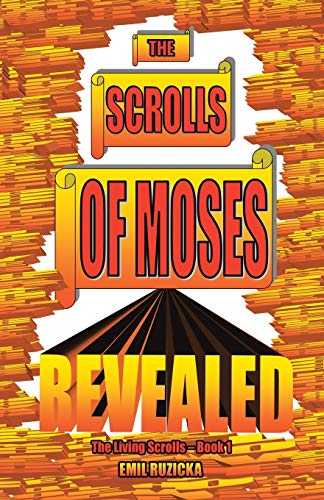 The Scrolls Of Moses Revealed The Living Scrolls  Book 1 [Paperback]