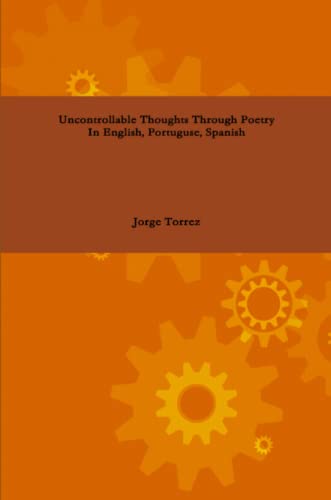 Uncontrollable Thoughts Through Poetry in English, Portuguese, Spanish [Paperback]