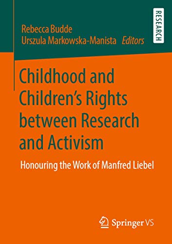 Childhood and Childrens Rights between Research and Activism: Honouring the Wor [Paperback]