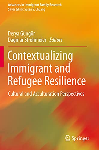 Contextualizing Immigrant and Refugee Resilience Cultural and Acculturation Per [Paperback]