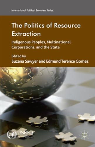 The Politics of Resource Extraction: Indigenous Peoples, Multinational Corporati [Paperback]