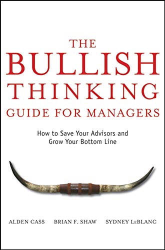 The Bullish Thinking Guide for Managers: How to Save Your Advisors and Grow Your [Hardcover]